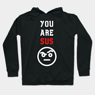 You Are Sus - Raised Eyebrow Hoodie